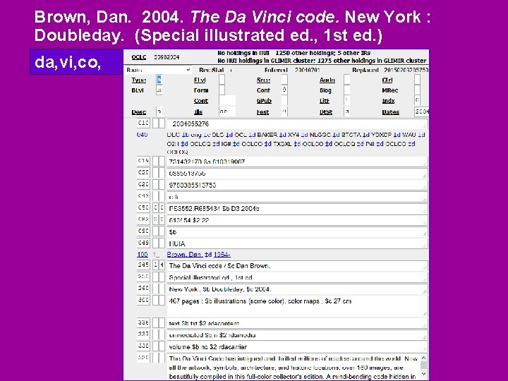 Brown, Dan. 2004. The Da Vinci code. New York : Doubleday. (Special illustrated ed.