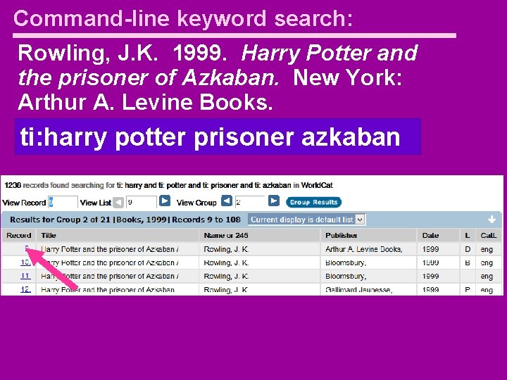 Command-line keyword search: Rowling, J. K. 1999. Harry Potter and the prisoner of Azkaban.
