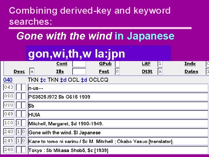 Combining derived-key and keyword searches: Gone with the wind in Japanese gon, wi, th,