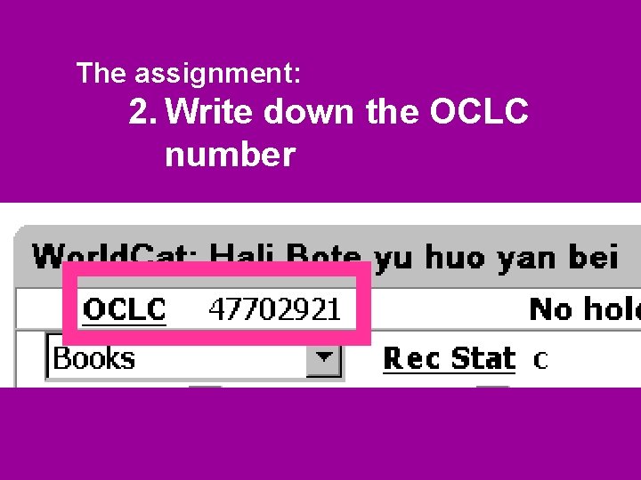 The assignment: 2. Write down the OCLC number 