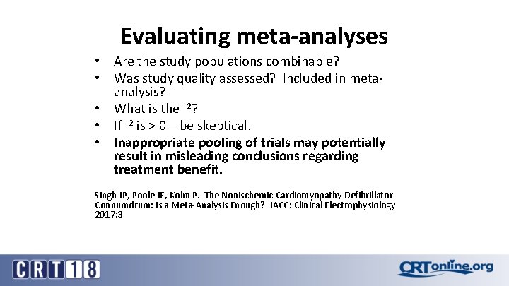 Evaluating meta-analyses • Are the study populations combinable? • Was study quality assessed? Included