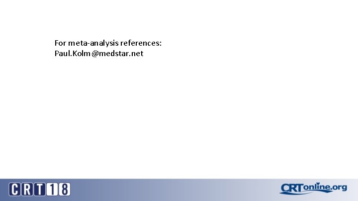 For meta-analysis references: Paul. Kolm@medstar. net 