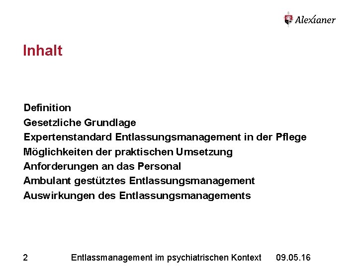 Inhalt Definition Gesetzliche Grundlage Expertenstandard Entlassungsmanagement in der Pflege Möglichkeiten der praktischen Umsetzung Anforderungen