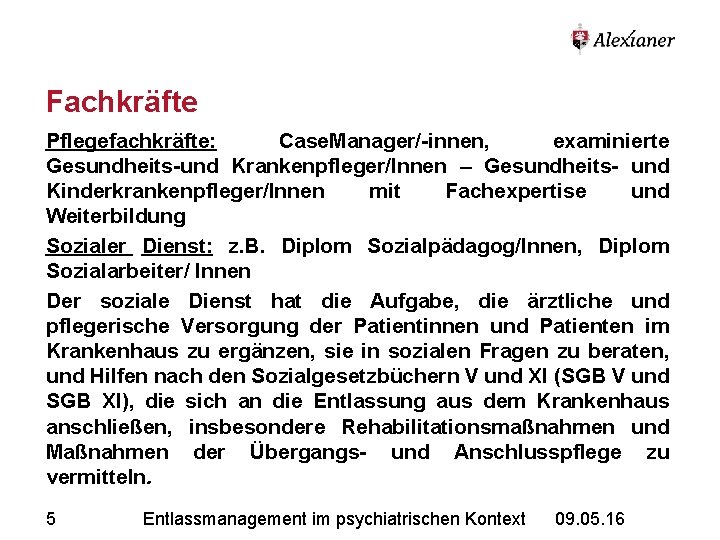 Fachkräfte Pflegefachkräfte: Case. Manager/-innen, examinierte Gesundheits-und Krankenpfleger/Innen – Gesundheits- und Kinderkrankenpfleger/Innen mit Fachexpertise und Fachkräfte Pflegefachkräfte: Case. Manager/-innen, examinierte Gesundheits-und Krankenpfleger/Innen – Gesundheits- und Kinderkrankenpfleger/Innen mit Fachexpertise und