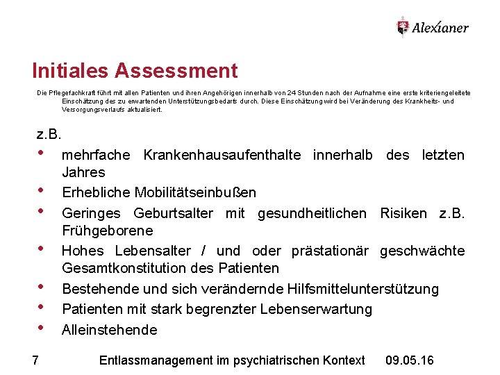 Initiales Assessment Die Pflegefachkraft führt mit allen Patienten und ihren Angehörigen innerhalb von 24