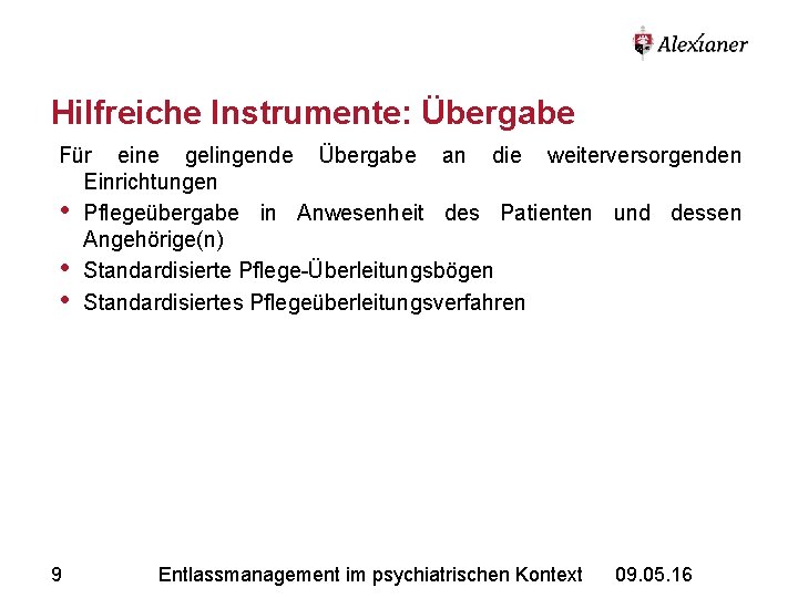 Hilfreiche Instrumente: Übergabe Für eine gelingende Übergabe an die weiterversorgenden Einrichtungen • Pflegeübergabe in Hilfreiche Instrumente: Übergabe Für eine gelingende Übergabe an die weiterversorgenden Einrichtungen • Pflegeübergabe in