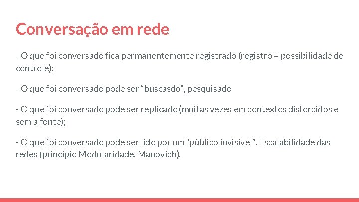 Conversação em rede - O que foi conversado fica permanentemente registrado (registro = possibilidade Conversação em rede - O que foi conversado fica permanentemente registrado (registro = possibilidade