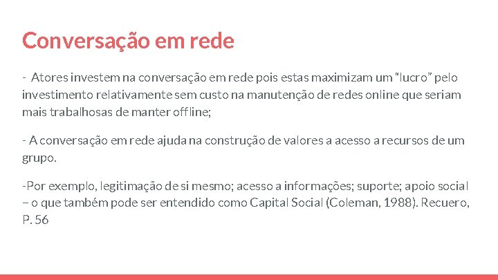 Conversação em rede - Atores investem na conversação em rede pois estas maximizam um Conversação em rede - Atores investem na conversação em rede pois estas maximizam um