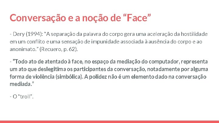 Conversação e a noção de “Face” - Dery (1994): “A separação da palavra do Conversação e a noção de “Face” - Dery (1994): “A separação da palavra do