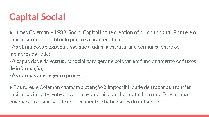 Capital Social ● James Coleman – 1988. Social Capital in the creation of human Capital Social ● James Coleman – 1988. Social Capital in the creation of human
