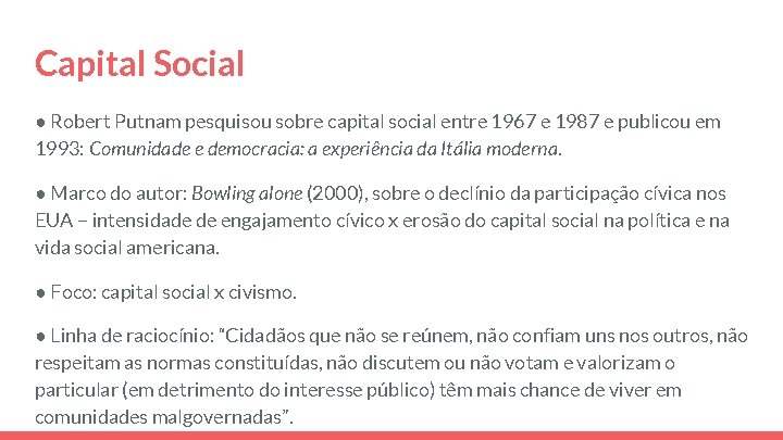 Capital Social ● Robert Putnam pesquisou sobre capital social entre 1967 e 1987 e Capital Social ● Robert Putnam pesquisou sobre capital social entre 1967 e 1987 e