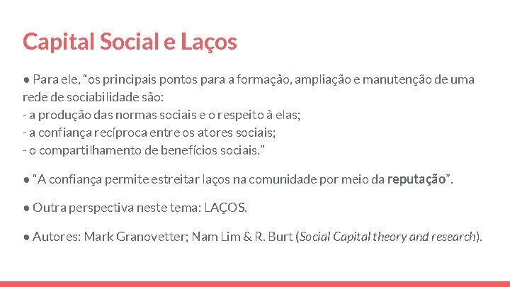 Capital Social e Laços ● Para ele, “os principais pontos para a formação, ampliação Capital Social e Laços ● Para ele, “os principais pontos para a formação, ampliação