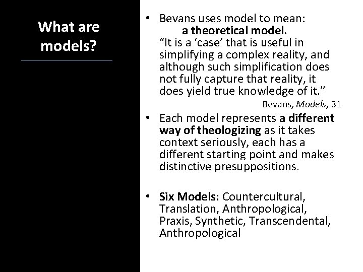 What are models? • Bevans uses model to mean: a theoretical model. “It is