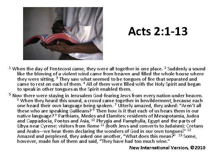 Acts 2: 1 -13 1 When the day of Pentecost came, they were all
