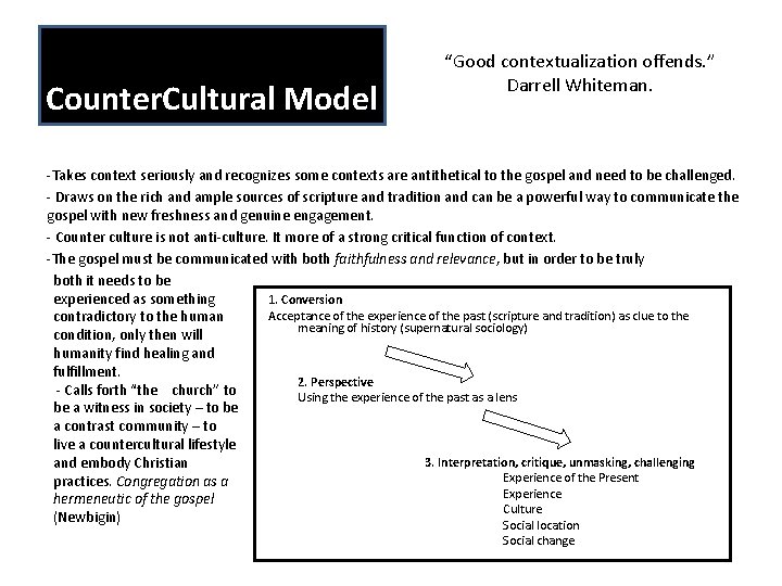 Counter. Cultural Model “Good contextualization offends. ” Darrell Whiteman. -Takes context seriously and recognizes