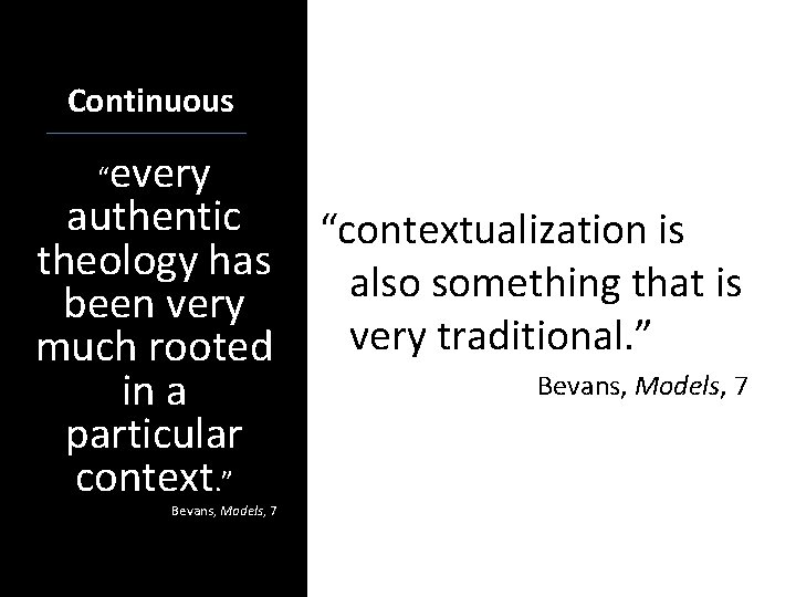 Continuous “every authentic “contextualization is theology has also something that is been very much