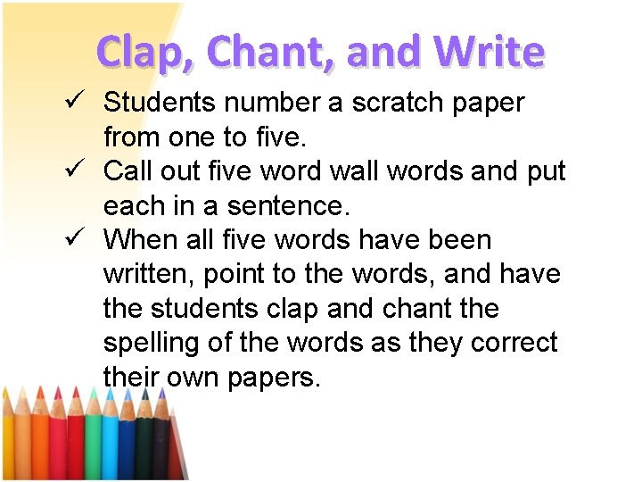 Clap, Chant, and Write ü Students number a scratch paper from one to five.