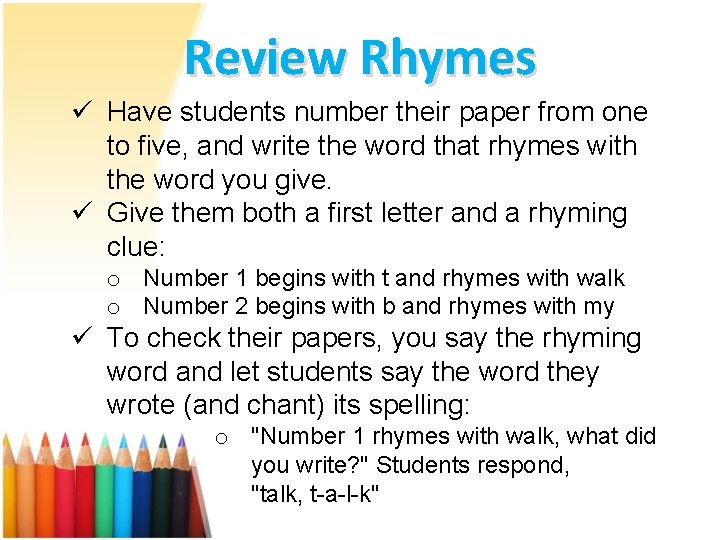 Review Rhymes ü Have students number their paper from one to five, and write