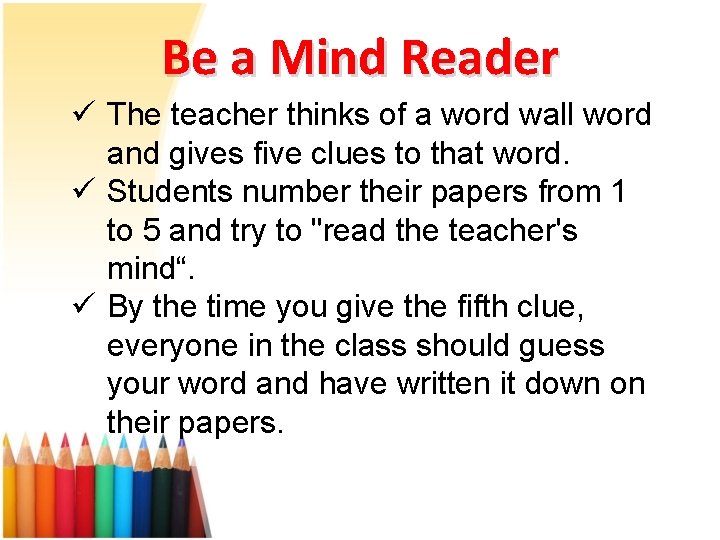 Be a Mind Reader ü The teacher thinks of a word wall word and