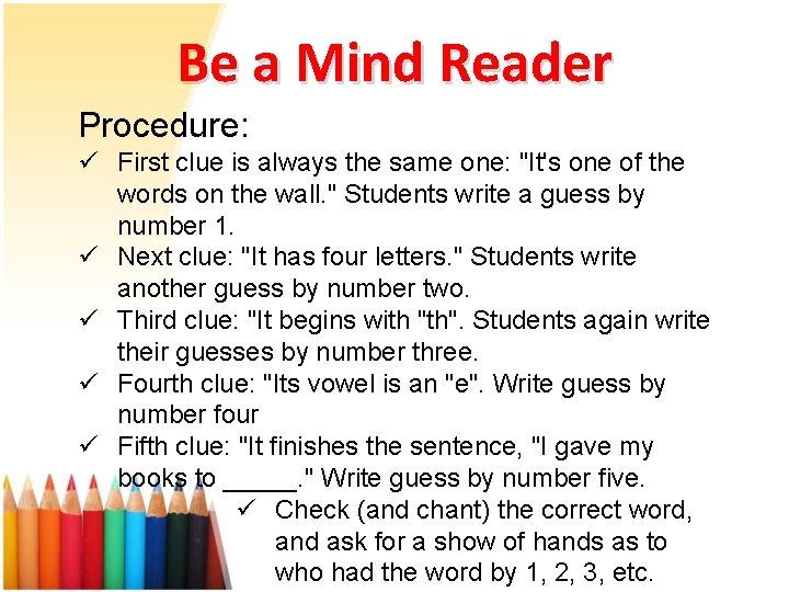 Be a Mind Reader Procedure: ü First clue is always the same one: "It's