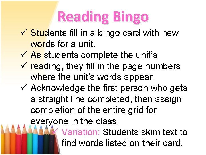 Reading Bingo ü Students fill in a bingo card with new words for a