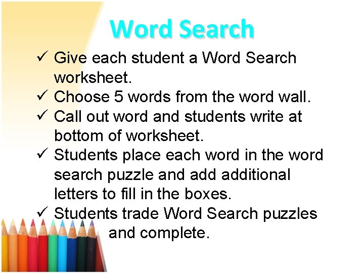 Word Search ü Give each student a Word Search worksheet. ü Choose 5 words