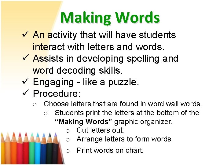Making Words ü An activity that will have students interact with letters and words.