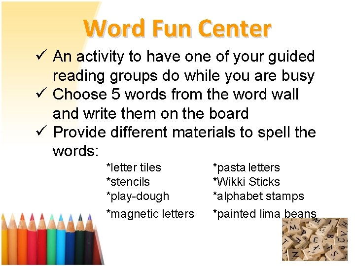 Word Fun Center ü An activity to have one of your guided reading groups