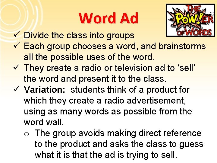 Word Ad ü Divide the class into groups ü Each group chooses a word,