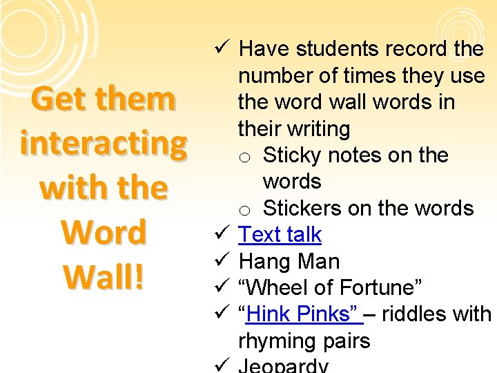 Get them interacting with the Word Wall! ü Have students record the number of