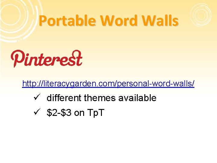 Portable Word Walls http: //literacygarden. com/personal-word-walls/ ü different themes available ü $2 -$3 on