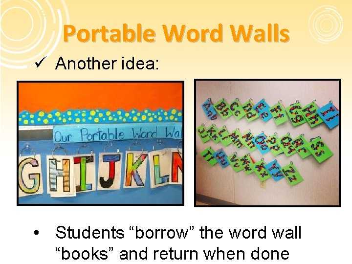 Portable Word Walls ü Another idea: • Students “borrow” the word wall “books” and