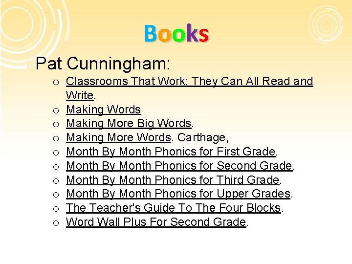 Book s Pat Cunningham: o Classrooms That Work: They Can All Read and Write.