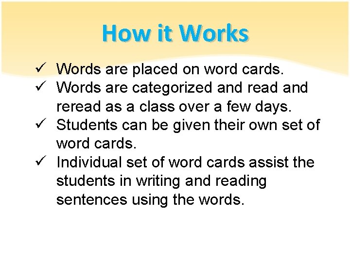 How it Works ü Words are placed on word cards. ü Words are categorized