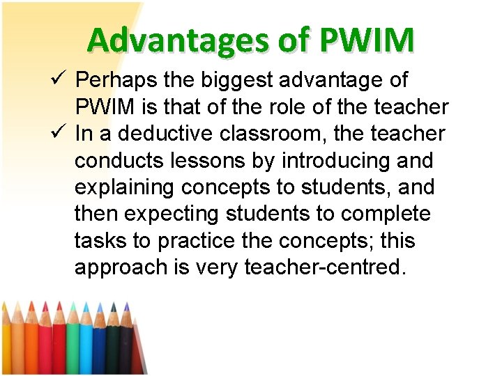 Advantages of PWIM ü Perhaps the biggest advantage of PWIM is that of the