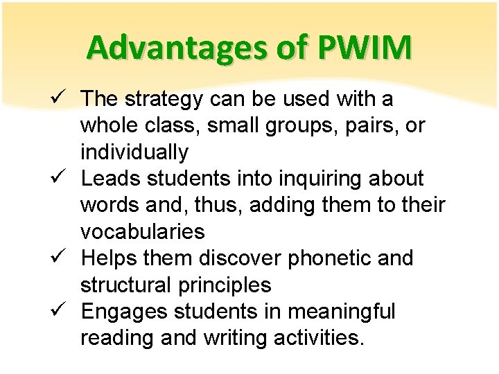 Advantages of PWIM ü The strategy can be used with a whole class, small