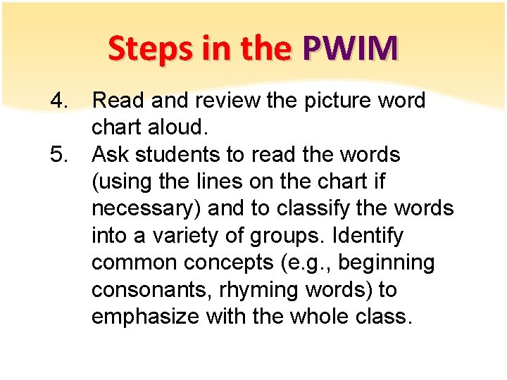 Steps in the PWIM 4. Read and review the picture word chart aloud. 5.