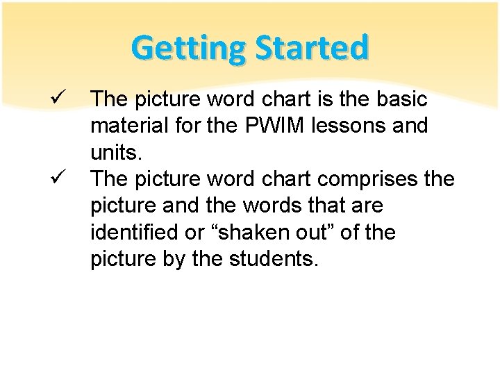 Getting Started ü ü The picture word chart is the basic material for the