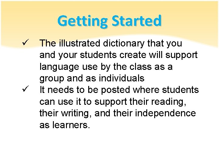 Getting Started ü ü The illustrated dictionary that you and your students create will