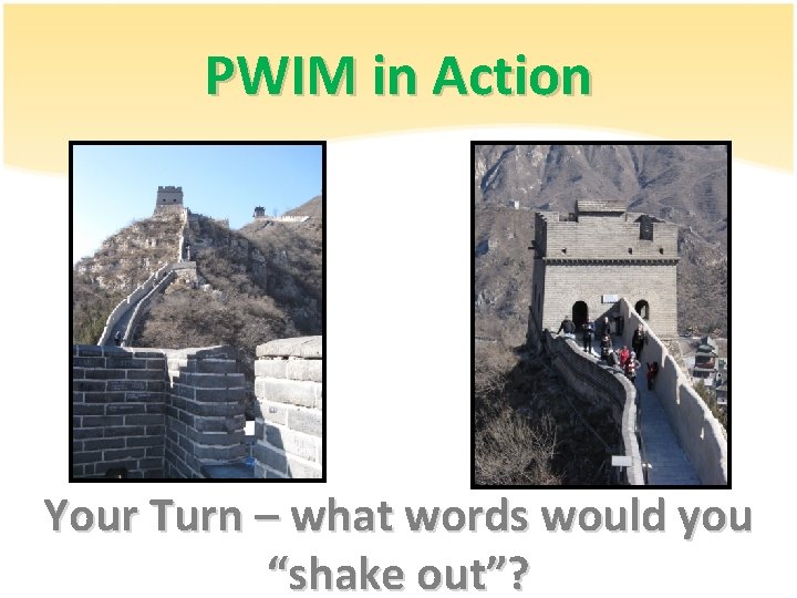 PWIM in Action Your Turn – what words would you “shake out”? 