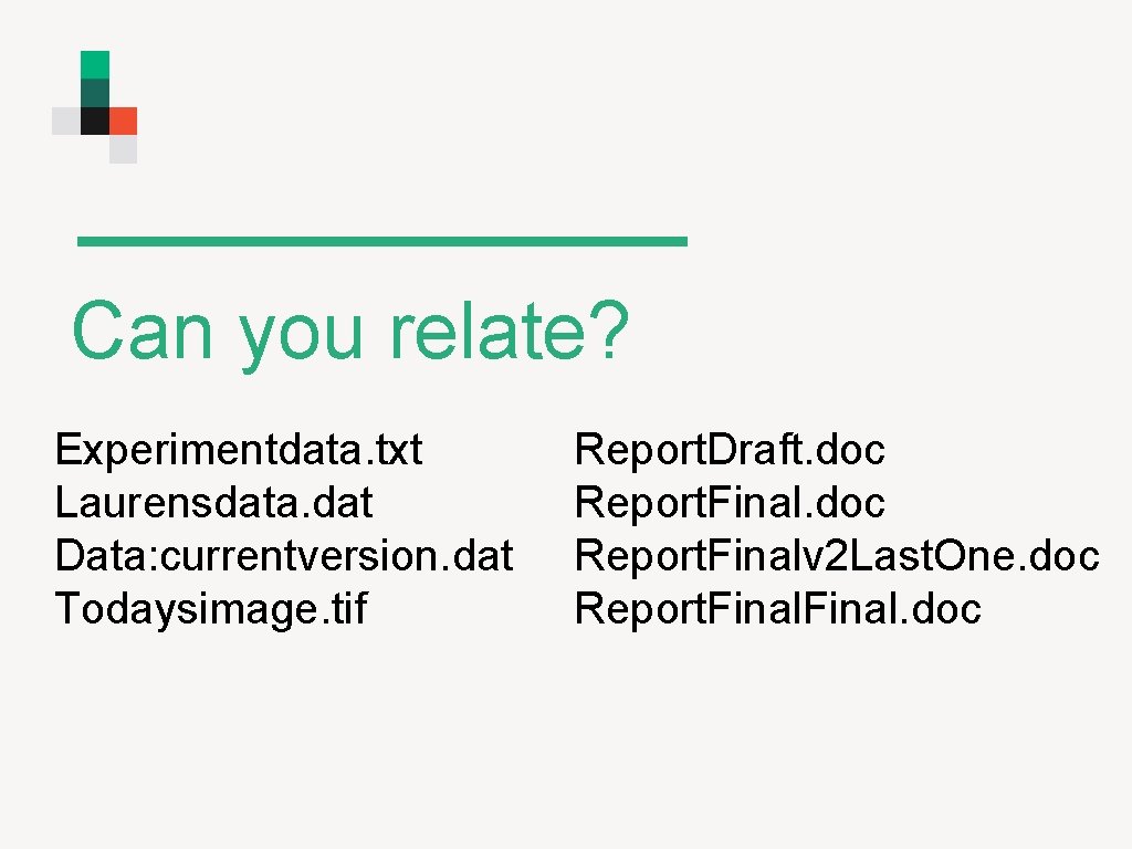 Can you relate? Experimentdata. txt Report. Draft. doc Laurensdata. dat Report. Final. doc Data: