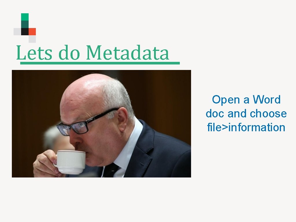 Lets do Metadata Open a Word doc and choose file>information 