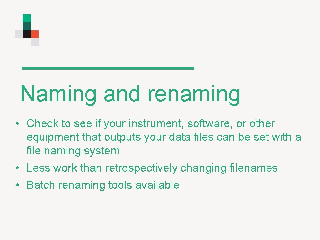 Naming and renaming • Check to see if your instrument, software, or other equipment