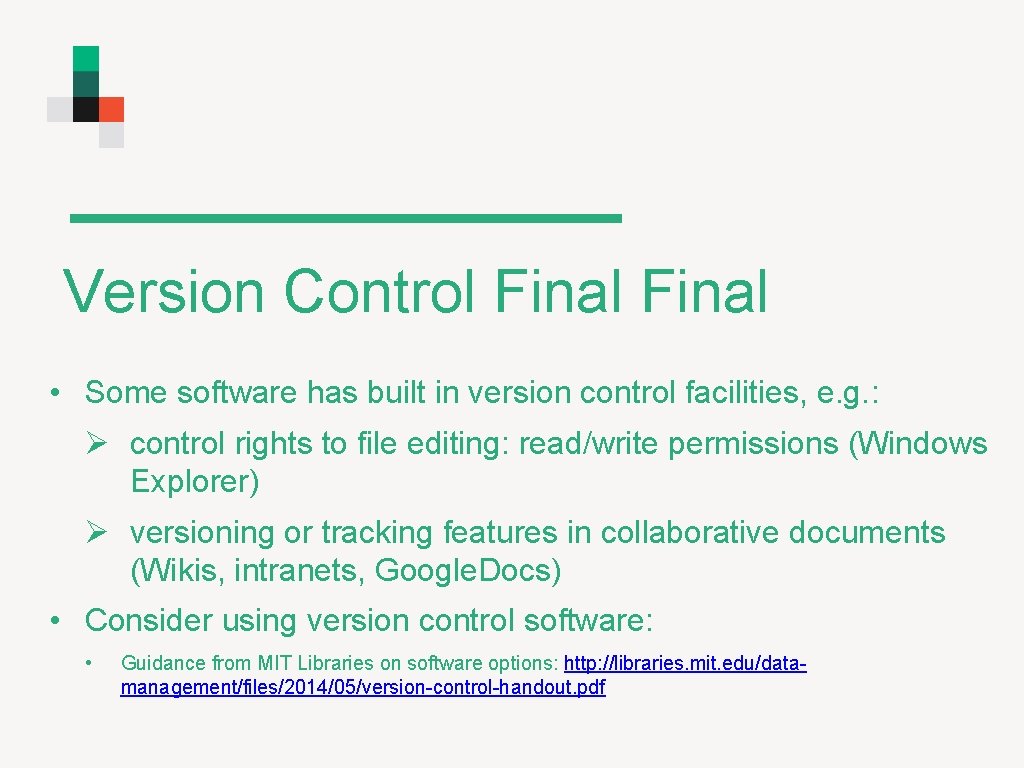 Version Control Final • Some software has built in version control facilities, e. g.