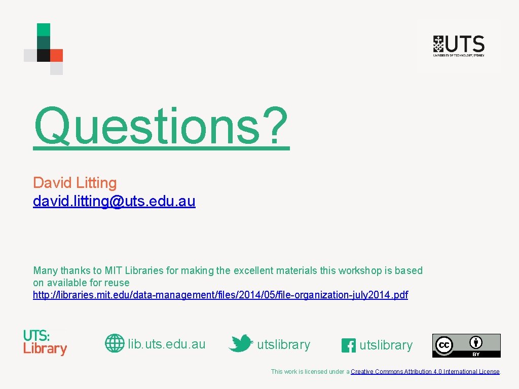 Questions? David Litting david. litting@uts. edu. au Many thanks to MIT Libraries for making