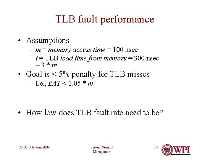 TLB fault performance • Assumptions – m = memory access time = 100 nsec