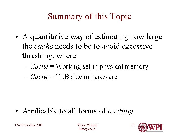 Summary of this Topic • A quantitative way of estimating how large the cache