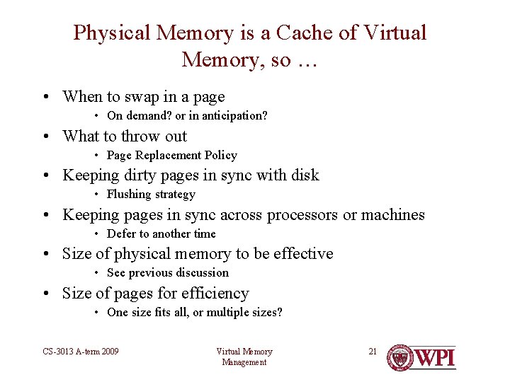 Physical Memory is a Cache of Virtual Memory, so … • When to swap