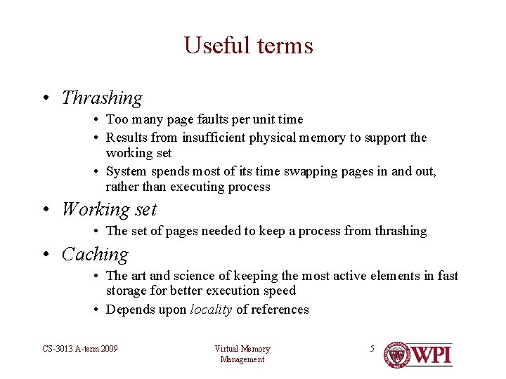 Useful terms • Thrashing • Too many page faults per unit time • Results