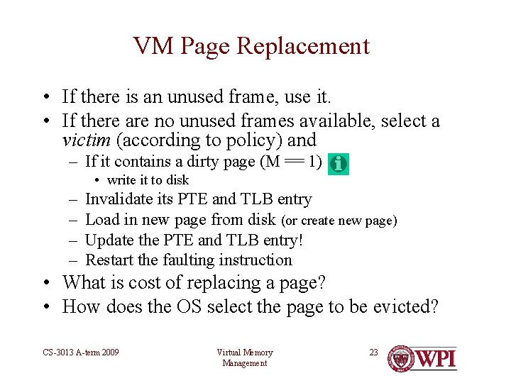 VM Page Replacement • If there is an unused frame, use it. • If